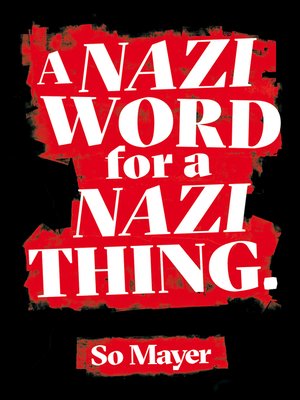 A Nazi Word for a Nazi Thing by So Mayer 183 OverDrive Free ebooks 